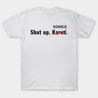 Shut Up Karen Donald Trump 2020 T-Shirt